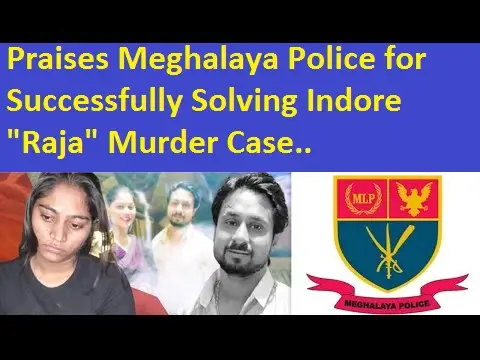 Praises Meghalaya Police for Successfully Solving Indore "Raja" Murder Case